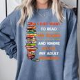 I Just Want To Read My Books Ignore All Of My Adult Problems Comfort Colors Sweatshirt Denim
