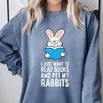 I Just Want To Read Books And Pet My Rabbit Comfort Colors Sweatshirt Denim I Just Want To Read Books And Pet My Rabbit Comfort Colors Sweatshirt Denim