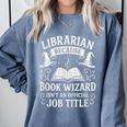 Librarian Because Book Wizard Library Humor Comfort Colors Sweatshirt Denim
