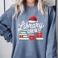 Library Crew Book Lovers Librarian Xmas Holiday Christmas Comfort Colors Sweatshirt Denim Library Crew Book Lovers Librarian Xmas Holiday Christmas Comfort Colors Sweatshirt Denim