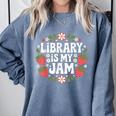 Library Is My Jam Librarian Book Lover Strawberry Comfort Colors Sweatshirt Denim