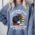 Life Is Better With Books Cats & Coffee Librarian Book Lover Comfort Colors Sweatshirt Denim Life Is Better With Books Cats & Coffee Librarian Book Lover Comfort Colors Sweatshirt Denim