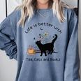 Life Is Better With Tea Cats And Books Cat Sayings Comfort Colors Sweatshirt Denim Life Is Better With Tea Cats And Books Cat Sayings Comfort Colors Sweatshirt Denim