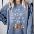 Life Is Short Buy Books Quote For Bookworms Comfort Colors Sweatshirt Denim Life Is Short Buy Books Quote For Bookworms Comfort Colors Sweatshirt Denim