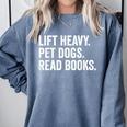Lift Heavy Pet Dogs Read Books Gym Workout Weight Lifter Comfort Colors Sweatshirt Denim Lift Heavy Pet Dogs Read Books Gym Workout Weight Lifter Comfort Colors Sweatshirt Denim