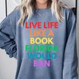 Live Life Like A Book Florida Would Ban Gay Rights LGBTQ Comfort Colors Sweatshirt Denim