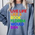 Live Life Like A Book Florida Would Ban LGBTQ Pride Equality Comfort Colors Sweatshirt Denim