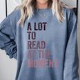A Lot To Read At The Moment Book Reader Retro Reading Comfort Colors Sweatshirt Denim