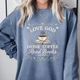 Love God Drink Coffee Read Books Coffee & Jesus Comfort Colors Sweatshirt Denim Love God Drink Coffee Read Books Coffee & Jesus Comfort Colors Sweatshirt Denim