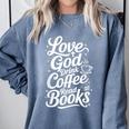 Love God Drink Coffee Read Books Christian Books Lovers Comfort Colors Sweatshirt Denim