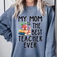 My Mom Is The Best Teacher Ever Apple Books School Mother Comfort Colors Sweatshirt Denim My Mom Is The Best Teacher Ever Apple Books School Mother Comfort Colors Sweatshirt Denim