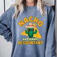 Nacho Average Accountant Accounting Book Keeper Joke Comfort Colors Sweatshirt Denim Nacho Average Accountant Accounting Book Keeper Joke Comfort Colors Sweatshirt Denim