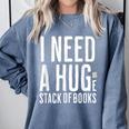 I Need A Huge Stack Of Books Book Lover Joke Comfort Colors Sweatshirt Denim