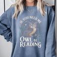 If You Need Me Owl Be Reading Book Students Lover Comfort Colors Sweatshirt Denim If You Need Me Owl Be Reading Book Students Lover Comfort Colors Sweatshirt Denim