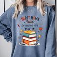 Nerdy Moms Raise Interesting Kids Books Science Comfort Colors Sweatshirt Denim