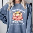 No Book Is Too Long Life Is Just Too Short Book Reading Book Comfort Colors Sweatshirt Denim No Book Is Too Long Life Is Just Too Short Book Reading Book Comfort Colors Sweatshirt Denim