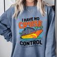 I Have No Cruise Trip Control They Book Themselves Comfort Colors Sweatshirt Denim