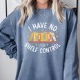 I Have No Shelf Control Book Lovers Teacher Women Graphic Comfort Colors Sweatshirt Denim