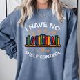 No Shelf Control Read Reading Book Librarian Men Women Kids Comfort Colors Sweatshirt Denim