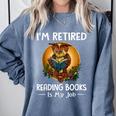Owl I'm Retired Reading Books Is My Job Comfort Colors Sweatshirt Denim