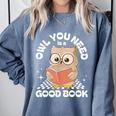 Owl You Need Is A Good Book Teacher Librarian Reading Comfort Colors Sweatshirt Denim Owl You Need Is A Good Book Teacher Librarian Reading Comfort Colors Sweatshirt Denim