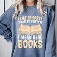 I Like To Party And By Party I Mean Read Books Comfort Colors Sweatshirt Denim
