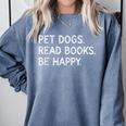 Pet Dogs Read Books Be Happy Comfort Colors Sweatshirt Denim Pet Dogs Read Books Be Happy Comfort Colors Sweatshirt Denim
