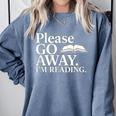 Please Go Away Im Reading Book Lover Quote Comfort Colors Sweatshirt Denim Please Go Away Im Reading Book Lover Quote Comfort Colors Sweatshirt Denim