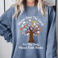 Please Save The Earth It's The Only Planet With Books Comfort Colors Sweatshirt Denim Please Save The Earth It's The Only Planet With Books Comfort Colors Sweatshirt Denim