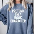 Pretend I'm A Book Character Costumes For Kids Halloween Comfort Colors Sweatshirt Denim Pretend I'm A Book Character Costumes For Kids Halloween Comfort Colors Sweatshirt Denim