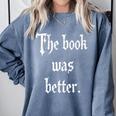 Proud The Book Was Better Indie Reader Minimalist Distressed Premium Comfort Colors Sweatshirt Denim
