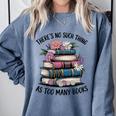 There Is No Such Thing As Too Many Books Lover Women Kids Comfort Colors Sweatshirt Denim