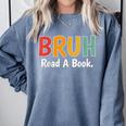 Read A Book Bruh English Teacher Reading Read A Book Comfort Colors Sweatshirt Denim