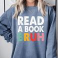 Read A Book Bruh Teacher Comfort Colors Sweatshirt Denim