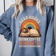 Read Books Drink Coffee Dismantle Systems Of Oppression Comfort Colors Sweatshirt Denim Read Books Drink Coffee Dismantle Systems Of Oppression Comfort Colors Sweatshirt Denim
