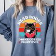 Read Books Drink Coffee Fight Evil Cat Premium Comfort Colors Sweatshirt Denim Read Books Drink Coffee Fight Evil Cat Premium Comfort Colors Sweatshirt Denim