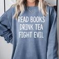 Read Books Drink Tea Fight Evil Comfort Colors Sweatshirt Denim