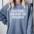 Read Books And Fight The Patriarchy Comfort Colors Sweatshirt Denim Read Books And Fight The Patriarchy Comfort Colors Sweatshirt Denim
