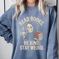 Read Books Be Kind Stay Weird Skeleton Grim Reaper Reading Comfort Colors Sweatshirt Denim Read Books Be Kind Stay Weird Skeleton Grim Reaper Reading Comfort Colors Sweatshirt Denim