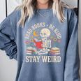 Read Books Be Kind Stay Weird Skeleton Reading Book Comfort Colors Sweatshirt Denim Read Books Be Kind Stay Weird Skeleton Reading Book Comfort Colors Sweatshirt Denim