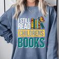 I Still Read Childrens Books Bibliophile Reader Comfort Colors Sweatshirt Denim