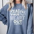 Read Your Heart Out Cute For Teacher Women Love Reading Book Comfort Colors Sweatshirt Denim Read Your Heart Out Cute For Teacher Women Love Reading Book Comfort Colors Sweatshirt Denim