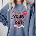 Read Your Heart Out Love Book Valentine Teacher Bookworm Comfort Colors Sweatshirt Denim Read Your Heart Out Love Book Valentine Teacher Bookworm Comfort Colors Sweatshirt Denim