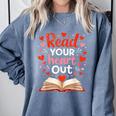 Read Your Heart Out Reading Book Lover Valentine Day Comfort Colors Sweatshirt Denim Read Your Heart Out Reading Book Lover Valentine Day Comfort Colors Sweatshirt Denim