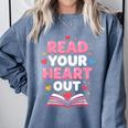 Read Your Heart Out Valentine Reading Book For Kid Teacher Comfort Colors Sweatshirt Denim Read Your Heart Out Valentine Reading Book For Kid Teacher Comfort Colors Sweatshirt Denim