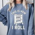 Reader Librarian Library This Is How I Roll Book Cart Meme Comfort Colors Sweatshirt Denim