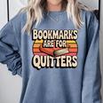 Reading Bookmarks Are For Quitters Reader Book Lovers Comfort Colors Sweatshirt Denim
