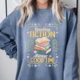 Reading Fiction Always A Good Time Book Reading Bookworm Comfort Colors Sweatshirt Denim