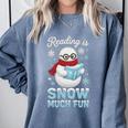 Reading Is Snow Much Fun Book Lover Winter Snowman Humor Comfort Colors Sweatshirt Denim