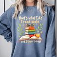 Reading That's What I Do I Read Books And I Know Things Comfort Colors Sweatshirt Denim